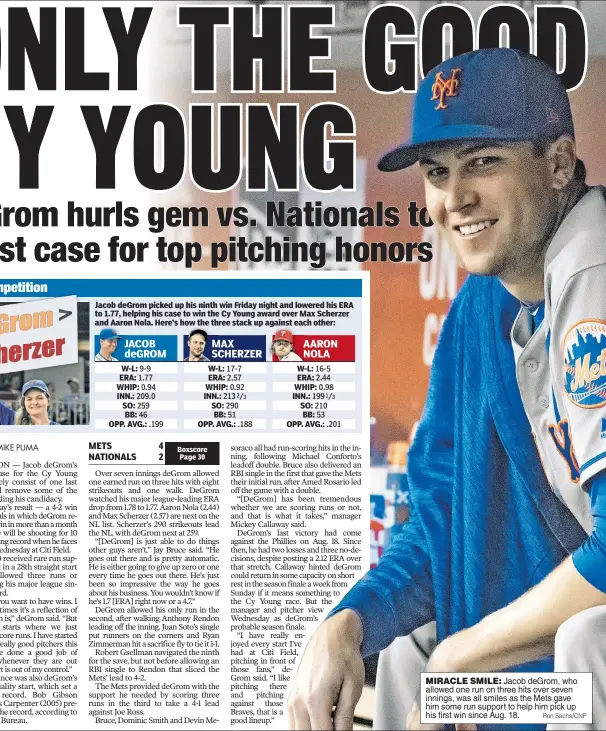  ?? Ron Sachs/CNP ?? MIRACLE SMILE: Jacob deGrom, who allowed one run on three hits over seven innings, was all smiles as the Mets gave him some run support to help him pick up his first win since Aug. 18.