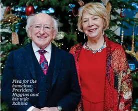  ??  ?? Plea for the homeless: President Higgins and his wife Sabina