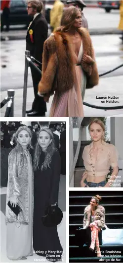  ??  ?? Ashley y Mary-Kate Olsen en su caracterís­tico look. Lauren Hutton en Halston. Lily-Rose Depp en Chanel. Carrie Bradshaw en su icónico abrigo de fur.