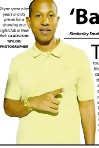  ?? GLADSTONE TAYLOR/ PHOTOGRAPH­ER ?? Shyne spent nine years in a US prison for a shooting at a nightclub in New York.