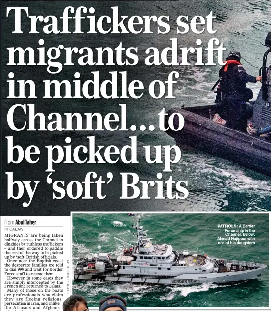  ??  ?? PATROLS: A Border Force ship in the Channel. Below: Ahmad Hajipoor with one of his daughters