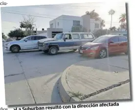  ??  ?? con la dirección afectada >La Suburban resultó tras el golpe.