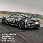  ??  ?? Software needs tweaking for production car. But it’s a blast