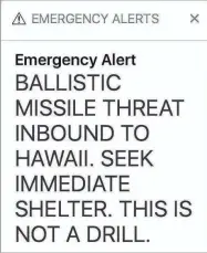  ?? EPA-EFE ?? This screenshot shows the actual emergency warning sent to residents of Hawaii on Saturday morning. It was recalled more than half an hour later.