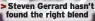  ?? ?? >>Steven Gerrard hasn’t
found the right blend