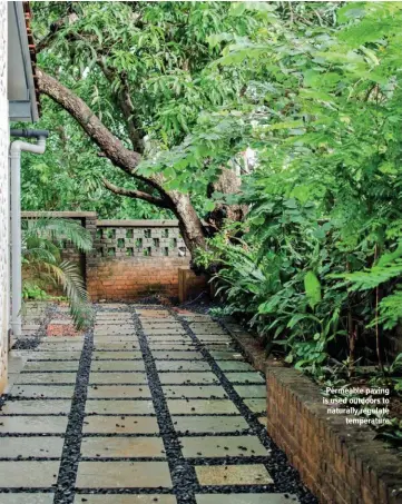  ??  ?? Permeable paving is used outdoors to naturally regulate
temperatur­e