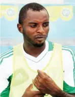  ??  ?? Super Eagles 2013 AFCON hero, Sunday Mbah