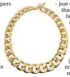  ??  ?? Coup de Coeur London gold chunky chain necklace, £180, Wolf & Badger