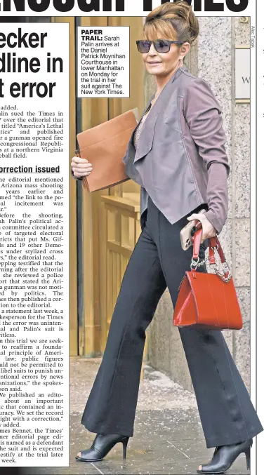  ?? ?? PAPER TRAIL: Sarah Palin arrives at the Daniel Patrick Moynihan Courthouse in lower Manhattan on Monday for the trial in her suit against The New York Times.