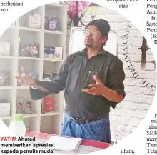  ??  ?? YATIM Ahmad memberikan apresiasi kepada penulis muda. ilham,