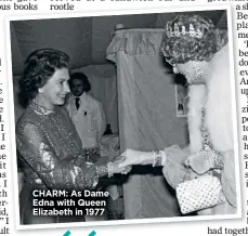  ?? ?? CHARM: As Dame Edna with Queen Elizabeth in 1977