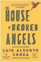  ??  ?? The House of Broken Angels. By Luis Alberto Urrea. Little, Brown. 336 pages.