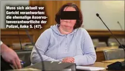  ?? ?? Muss sich aktuell vor Gericht verantwort­en: die ehemalige Asservaten­verantwort­liche der Polizei, Anke S. (47).