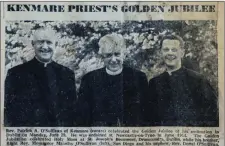  ??  ?? A cut-out from The Kerryman of 1964 highlighti­ng Fr Pat’s Golden Jubilee celebratio­n.