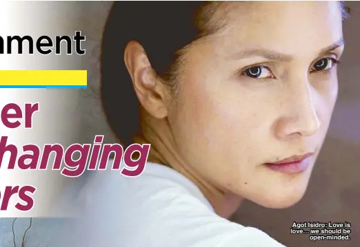  ??  ?? Agot Isidro: Love is love… we should be open-minded.