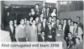  ??  ?? First corrugated mill team 1956