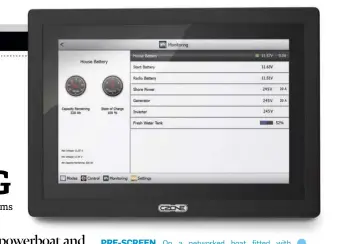  ??  ?? PRE-SCREEN On a networked boat fitted with digital switching, the skipper can monitor functions such as engine rpm or drive trim on the display screen.