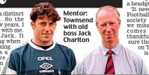  ??  ?? Mentor: Townsend with old boss Jack Charlton