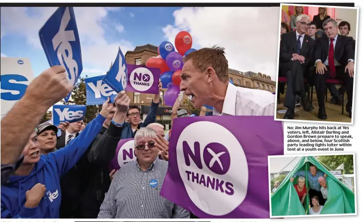  ??  ?? No: Jim Murphy hits back at Yes voters, left, Alistair Darling and Gordon Brown prepare to speak, above, and below, four Scottish party leading lights loiter within tent at a youth event in June