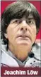  ??  ?? Joachim Löw