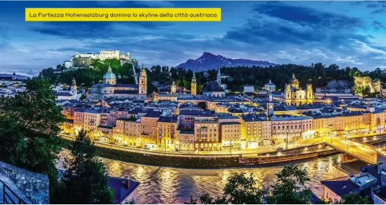  ??  ?? La Fortezza Hohensalzb­urg domina lo skyline della città austriaca