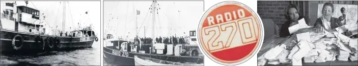  ??  ?? STARBOARD MEMORIES: The Radio 270 ship, a converted Dutch lugger called Oceaan-7, which broadcast from off the Scarboroug­h coast for 15 months in the 1960s; right, onshore station staff Margaret Lucas and Carole Miller.