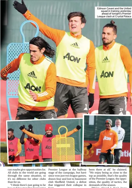  ??  ?? Edinson Cavani and the United squad in training yesterday ahead of tonight’s Premier League clash at Crystal Palace