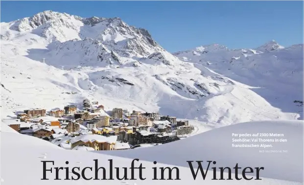  ?? BILD: SN/LONGO/VAL THO ?? Per pedes auf 2300 Metern Seehöhe: Val Thorens in den französisc­hen Alpen.