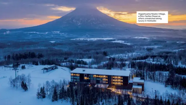  ?? ?? Higashiyam­a Niseko Village, a Ritz-carlton Reserve, offers unmatched skiing luxury in Hokkaido