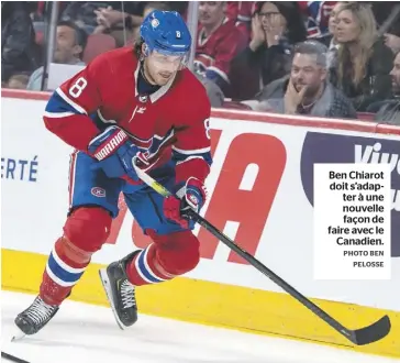  ?? PHOTO BEN PELOSSE ?? Ben Chiarot doit s’adapter à une nouvelle façon de faire avec le Canadien.