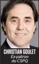  ??  ?? CHRISTIAN GOULET Ex-patron du CSPQ