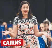  ??  ?? Premier Palaszczuk at Cairns High School on Wesdneday.