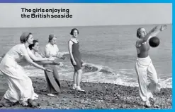  ??  ?? The girls enjoying the British seaside