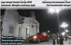  ??  ?? Kota Lama Semarang sekarang sudah tertata apik