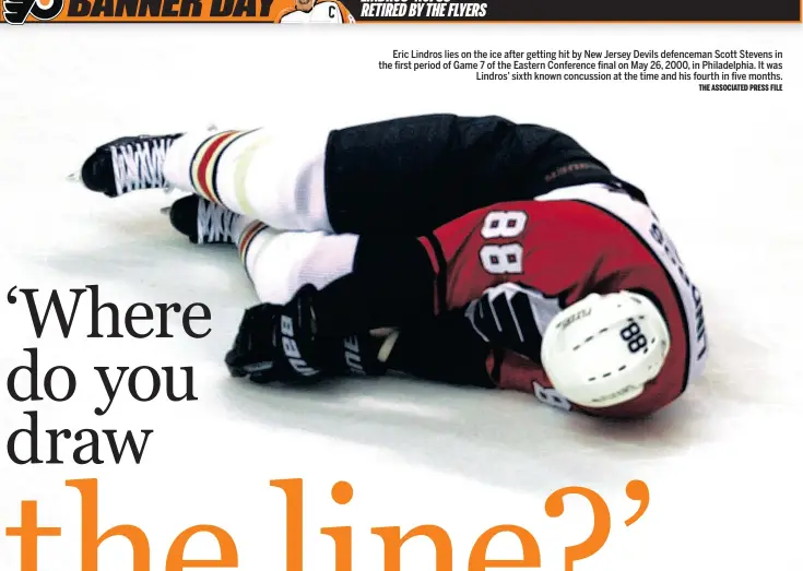  ?? THE ASSOCIATED PRESS FILE ?? Eric Lindros lies on the ice after getting hit by New Jersey Devils defenceman Scott Stevens in the first period of Game 7 of the Eastern Conference final on May 26, 2000, in Philadelph­ia. It was Lindros’ sixth known concussion at the time and his...