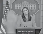  ?? AP/SUSAN WALSH ?? White House press secretary Sarah Huckabee Sanders listens to a reporter’s question Monday during the daily briefing at the White House in Washington. Sanders was asked about President Donald Trump’s decision to remove Anthony Scaramucci from his...