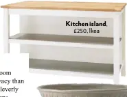  ??  ?? Kitchen island, £250, Ikea