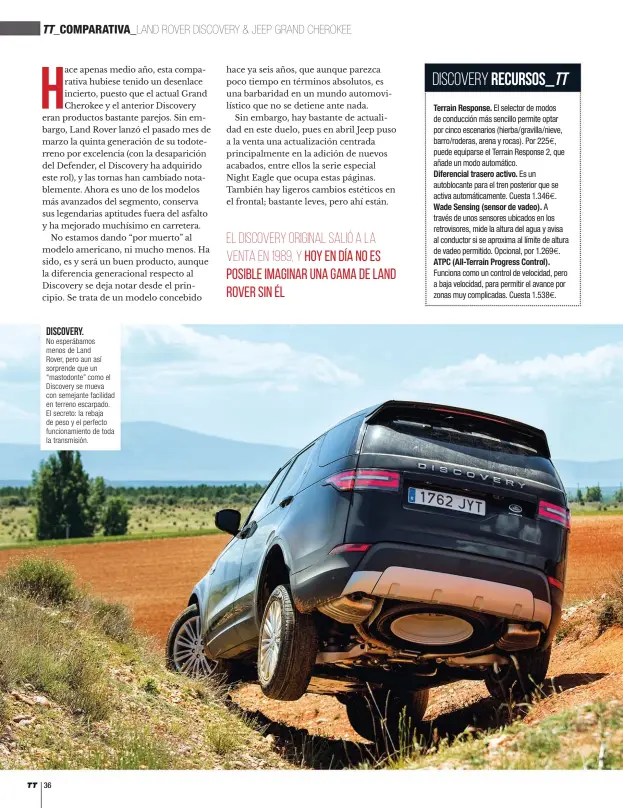  ??  ?? DISCOVERY. No esperábamo­s menos de Land Rover, pero aun así sorprende que un “mastodonte” como el Discovery se mueva con semejante facilidad en terreno escarpado. El secreto: la rebaja de peso y el perfecto funcionami­ento de toda la transmisió­n.