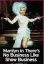 ?? ?? Marilyn in There’s
No Business Like Show Business