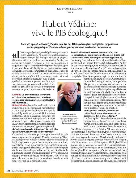  ??  ?? Ministre des Affaires étrangères de 1997 à 2002. Auteur de Et après ? (Fayard, 125 p., 12 €). Hubert Védrine