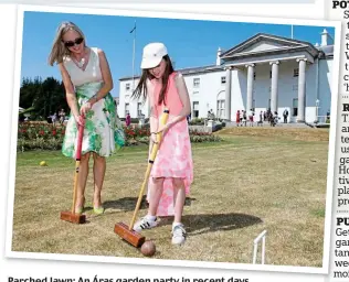  ??  ?? Parched lawn: An Áras garden party in recent days