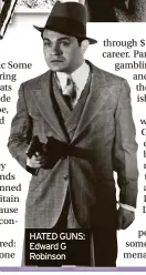  ?? ?? HATED GUNS: Edward G Robinson