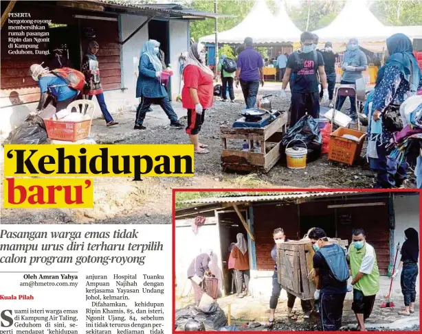  ??  ?? PESERTA bergotong-royong membersihk­an rumah pasangan Ripin dan Ngonit di Kampung Geduhom, Dangi.