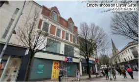  ?? JOSEPH RAYNOR ?? Empty shops on Lister Gate