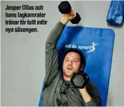  ??  ?? Jesper Ollas och hans lagkamrate­r tränar för fullt inför nya säsongen.
