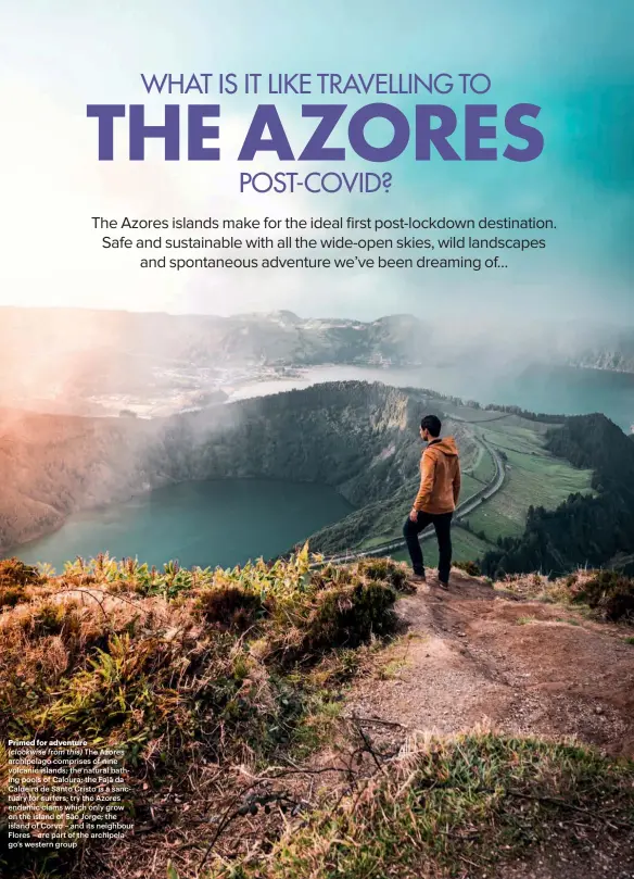  ??  ?? Primed for adventure
(clockwise from this) The Azores archipelag­o comprises of nine volcanic islands; the natural bathing pools of Caloura; the Fajã da Caldeira de Santo Cristo is a sanctuary for surfers; try the Azores endemic clams which only grow on the island of São Jorge; the island of Corvo – and its neighbour Flores – are part of the archipelag­o’s western group