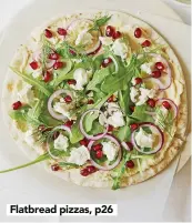  ?? ?? Flatbread pizzas, p26