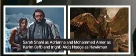  ?? ?? Sarah Shahi as Adrianna and Mohammed Amer as Karim (left) and (right) Aldis Hodge as Hawkman