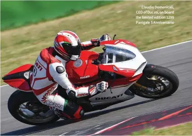  ??  ?? Claudio Domenicali, CEO of Ducati, on board the limited edition 1299 Panigale S Anniversar­io