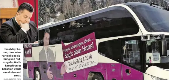  ?? BILDER: SN/RATZER, PRIVAT ?? Hans Mayr betont, dass seine Partei die Beklebung und Nutzung des Wahlkampfb­usses bezahlen werde – und niemand sonst.